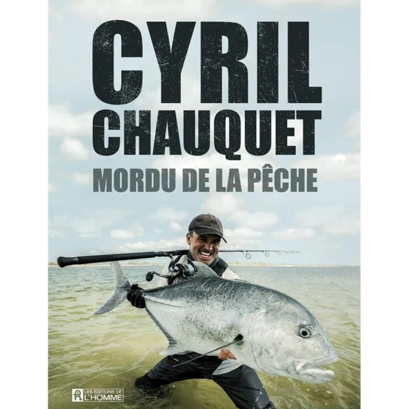 Pecheur.com Livre - Mordu De La Pêche Cyril Chauquet